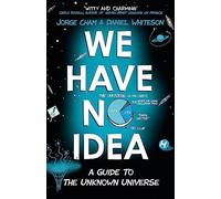 Daniel Whiteson - We Have No Idea A Guide to the Unknown Universe - - H245z