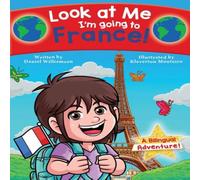 Daniel Williamson Look at Me I'm going to France : A Bilingual Adventure Paperback Book Daniel Williamson Multicolor