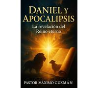 Daniel y Apocalipsis: La revelación del reino eterno