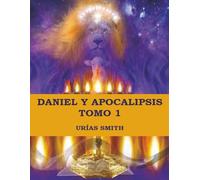 Daniel y Apocalipsis Tomo 1: Comentario verso a verso