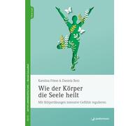 Daniela Botz Ka Wie der Körper die Seele heilt: Mit Körperübungen in (Paperback)