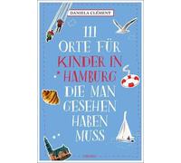 Daniela acu 111 Orte für Kinder in Hamburg, die man gesehen habe (Paperback)