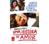 Daniela e Malu. Uma Breve História de Amor (Em Portuguese do Brasil)
