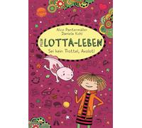 Daniela Kohl Al Mein Lotta-Leben (21). Sei kein Trottel, Axolotl: Bes (Hardback)