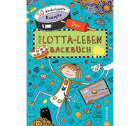 Daniela Kohl Backbuch für Kinder: Mein Lotta-Leben. Das Backbuch. 60 (Hardback)