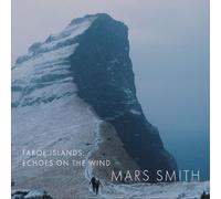 Daniela Mars & Paul Smith - Faroe Islands: Echoes on the Wind