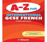 Daniele Bourdais A-Z for International GCSE French : Essential vocabulary organized Daniele Bourdais Multicolor