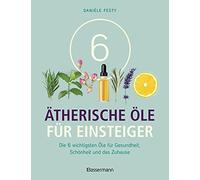 Danièle Festy B 6 Ätherische Öle für Einsteiger. Über 300 Anwendungs (Paperback)