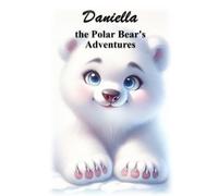 Daniella the Polar Bear's Adventures