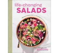 Life-Changing Salads: 100 Plant-Based Salads and Dressings Beyond Your Wildest Greens (HealthyGirl Kitchen)