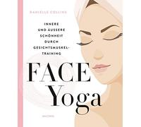 Danielle Collin Face Yoga: Innere und äußere Schönheit durch Gesichts (Hardback)