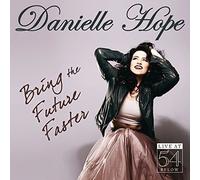 DANIELLE HOPE - Bring the Future Faster: Live at 54 Below