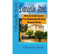 Danielle Steel:: 50 Love and Life Lessons from Reading Danielle Steel Romance Nov: Volume 1