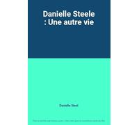 Danielle Steele : Une autre vie