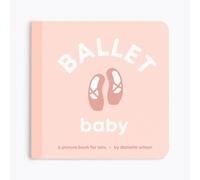 Ballet Baby: Board Book for Early Learners (Let's Go! Baby)
