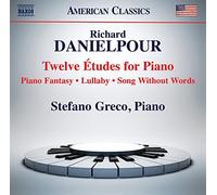 Stefano Greco - Richard Danielpour: Twelve Études for Piano; Piano Fantasy; Lullaby; Song Without Words