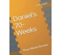 Daniel's 70-Weeks: Three Weeks Remain