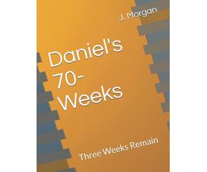 Daniel's 70-Weeks: Three Weeks Remain