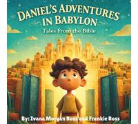 Daniel's Adventures In Babylon: Tales From The Bible