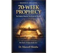 Daniel's Amazing 70-Week Prophecy: The Prophetic Blueprint That Reveals the Messiah