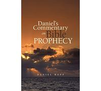 Daniel's Commentary on Bible Prophecy