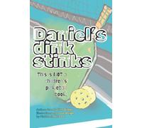 Daniel's dink stinks.: This is NOT a children's pickleball book.