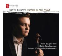 Daniil Bulayev; Maxim Tanichev; Soloists of the Davinspiro Camerata - Daniil Bulayev: Enescu, Bloch, Ysaye