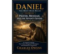 Danirel Volume Five: The Most High Rules: Prayer, Messiah, and the Seventy Sevens