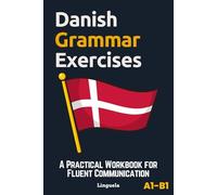 Danish Grammar Exercises: A Practical Workbook for Fluent Communication