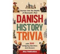 Danish History Trivia: Journey into the Depths of Denmark's Past with 500 Intriguing Questions and Answers