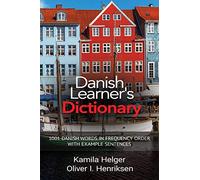 Danish Learner's Dictionary: 1001 Danish Words in Frequency Order with Example Sentences