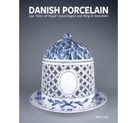 Danish Porcelain: 250 Years of Royal Copenhagen and Bing & Grøndahl: 250 Years of Royal Copenhagen and Bing & Grøndahl. Volume 1: A Legacy in ... and Faience. Volume 2: A Collection of Works