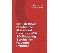 Danish Short Stories for Advanced Learners (C1): 20 Engaging Stories for Reading Practice