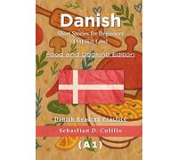 Danish Short Stories for Beginners (A1) Skill Level - Food and Cooking Edition - Danish Reading Practice (Danish Short Stories (CEFR Leveled Language Learning))