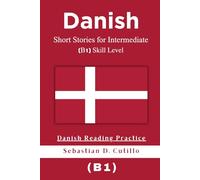 Danish Short Stories for Intermediate (B1) Skill Level - Danish Reading Practice (Danish Short Stories (CEFR Leveled Language Learning))