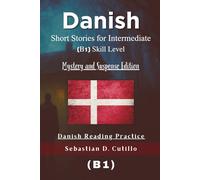 Danish Short Stories for Intermediate (B1) Skill Level - Mystery and Suspense Edition - Danish Reading Practice (Danish Short Stories (CEFR Leveled Language Learning))
