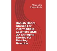 Danish Short Stories for Intermediate Learners (B2): 20 Engaging Stories for Reading Practice