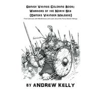Danish Vikings Coloring Book: Warriors of the North Sea (Danske Vikinger Malebog): Find Calmness with Mindfulness and Learn about the Fierce Danish ... and Knights: Historic Coloring Adventures)