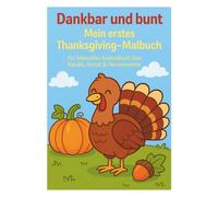 Dankbar und bunt - Mein erstes Thanksgiving-Malbuch: Ein liebevolles Ausmalbuch über Familie, Herbst & Herzmomente