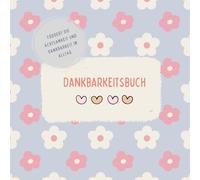 Dankbarkeitstagebuch für Kinder und Teenager - Der einfache Weg zu mehr Achtsamkeit und Freude | Dankbarkeitstagebuch für Kinder | 3-Minuten-Tagebuch ... für Kinder | Für mehr Achtsamkeit bei Kindern