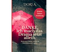 Danke, ich mach das Drama jetzt allein | Drama Detox | Raus aus Stress, toxischen Beziehungen & emotionalem Chaos: Anleitung zum Loslassen, Grenzen ... Dein Mini-Coaching für ein Leben ohne Drama