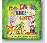Danke, lieber Gott - Lieder für Kinder von 0-4
