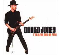 DANKO JONES (BAND) - I'M ALIVE AND ON FIRE (A COLLECTION OF SONGS: 1996-1999) NE