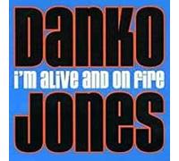 DANKO JONES - I'M ALIVE AND ON FIRE VINYL - New Vinyl Record - P72z