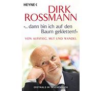 ...dann bin ich auf den Baum gekletter!: Von Aufstieg, Mut und Wandel