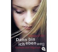 Christine Fehér Dann bin ich eben weg: Geschichte einer Magersucht (Paperback)