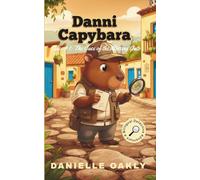Danni Capybara - Case #1: The Case of the Missing Gato (Danni Capybara Mysteries)
