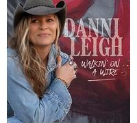 Danni Leigh - Walkin' On A Wire