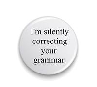 Danni Rose I'm Silently Correcting Your Grammar Metal Pin Badge 25mm