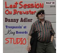 Danny Adler - Last Session On Brewster - Trespassin' At King Records Studio